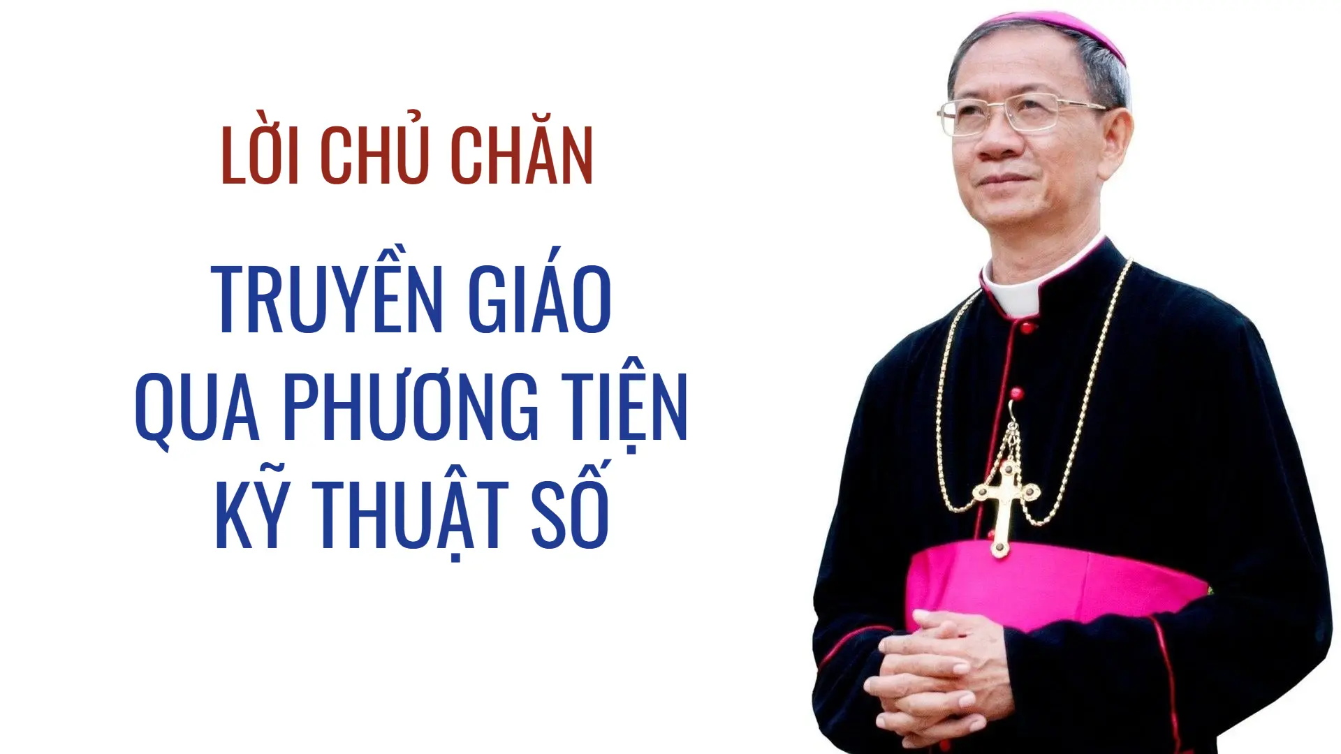 Lời Chủ chăn giáo phận Vĩnh Long tháng 8/2025: Truyền giáo qua phương tiện kỹ thuật số

